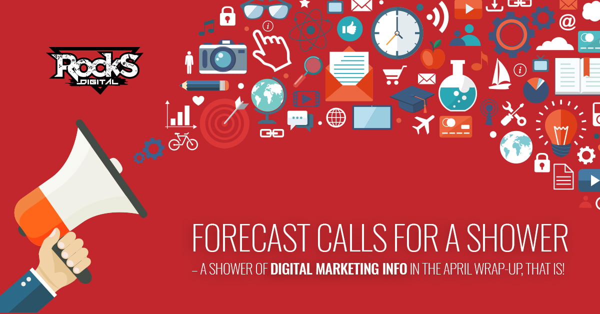 Forecast Calls for a Shower – A Shower of Digital Marketing Info in the April Wrap-Up, That Is!