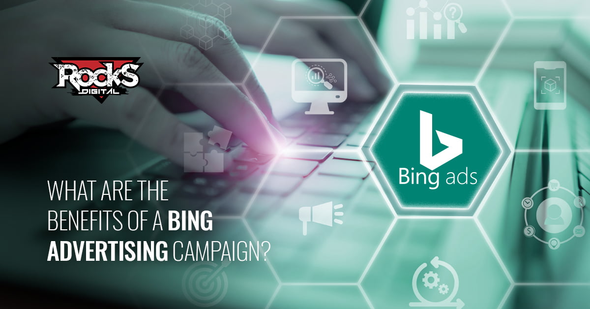 Bing Advertising campaign benefits.