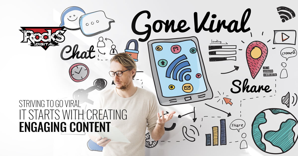 Striving to Go Viral – It Starts with Creating Engaging Content