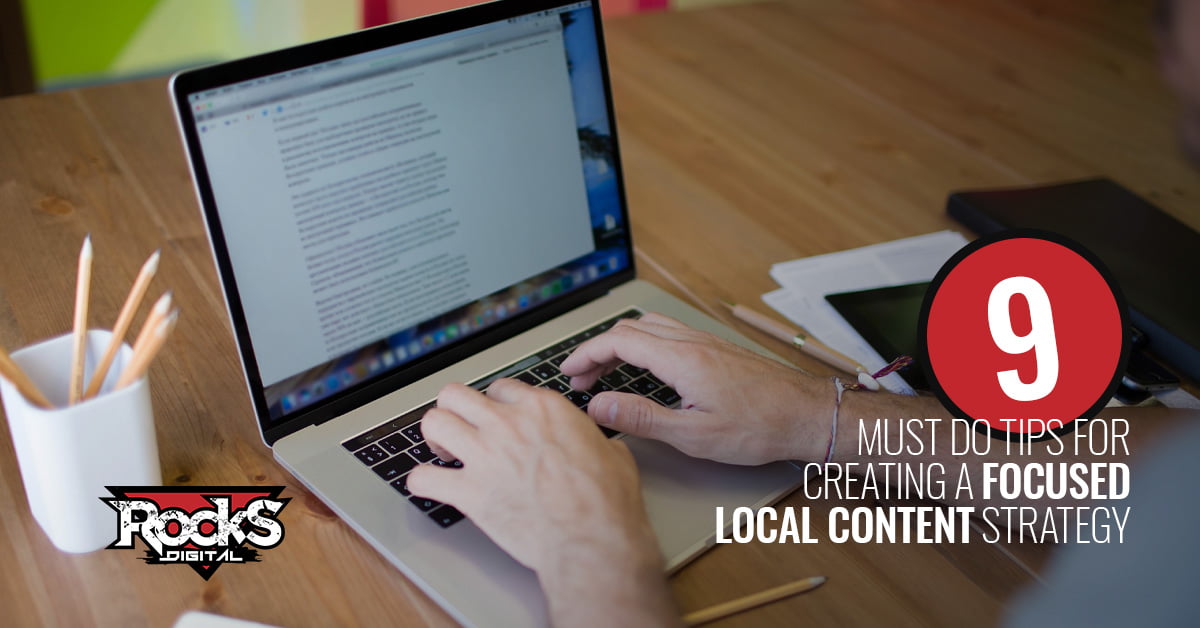 9 Must Do Tips for Creating a Focused Local Content Strategy